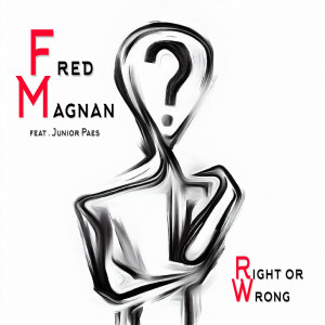Listen to Right or Wrong song with lyrics from Fred Magnan