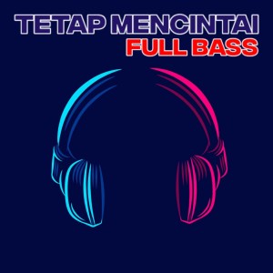 Spasi Band的专辑TETAP MENCINTAI FULL BASS (Dj Full Bass)