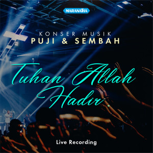 Tuhan Allah Hadir - Konser Musik Puji & Sembah Live Recording