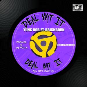 Listen to Deal Wit It(feat. Brick Born) (Yung Rob - Deal Wit It|feat. Brick Born|Explicit) song with lyrics from Yung Rob