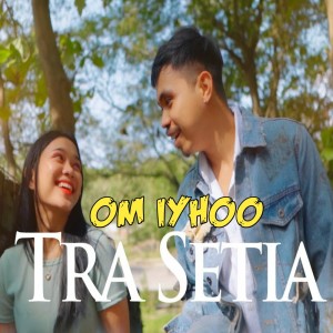 收聽Om Iyhoo的Tra Setia歌詞歌曲