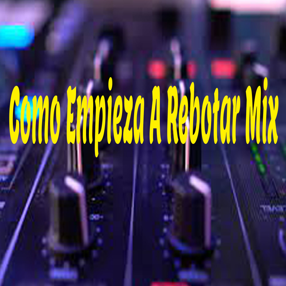 Como Empieza a Rebotar Mix