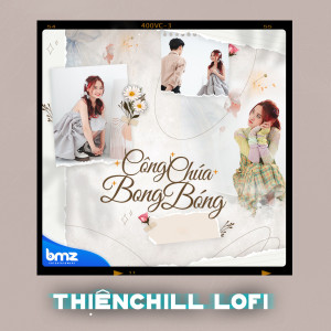 Album Công Chúa Bong Bóng (ThiệnChill Lofi) from ThiệnChill