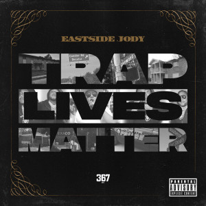 Eastside Jody的專輯Trap Lives Matter (Explicit)