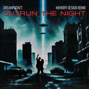 ดาวน์โหลดและฟังเพลง Outrun The Night (Memory Design Remix) พร้อมเนื้อเพลงจาก DREAMPOCKET