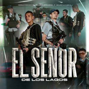 ดาวน์โหลดและฟังเพลง EL SEÑOR DE LOS LAGOS พร้อมเนื้อเพลงจาก Cessar Roman y Su Grupo FuerzAerea