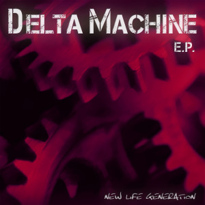 Album Delta Machine EP from New Life Generation