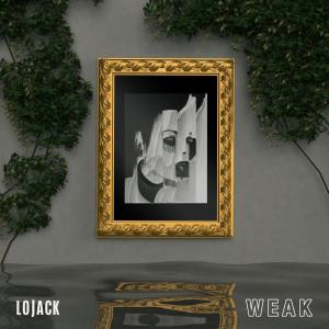 收听Lojack的Weak歌词歌曲