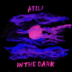 อัลบัม In the Dark ศิลปิน Atili