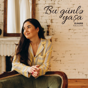 Listen to Bu Günlə Yaşa song with lyrics from Elnarə Xəlilova