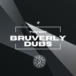 Listen to You Got song with lyrics from Bruverly Dubs