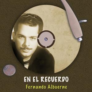 收聽Fernando Albuerne的Yo te ame(bolero criolla)歌詞歌曲