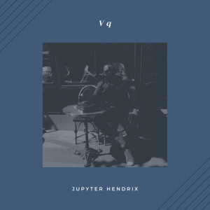 Listen to Vq song with lyrics from Jupyter Hendrix