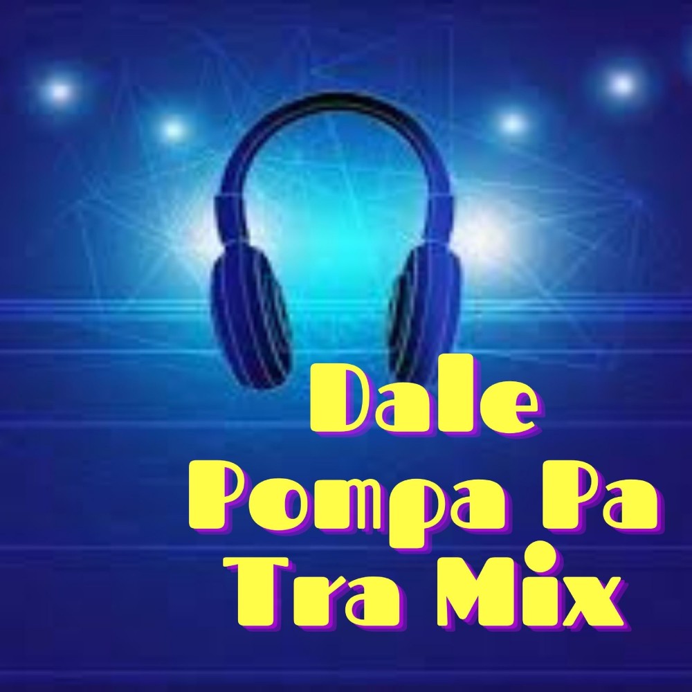 Dale Pompa Pa Tra Mix