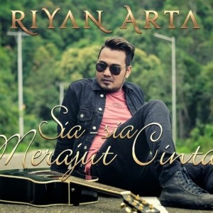 Dengarkan Sia Sia Merajut Cinta lagu dari Riyan Arta dengan lirik