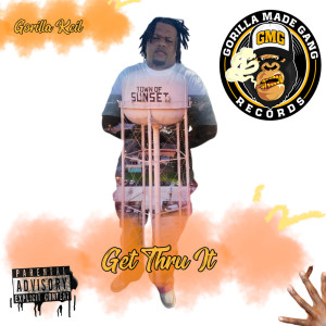 收聽Gorilla Keil的Get Thru It (Explicit)歌詞歌曲