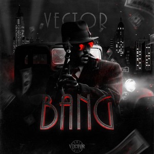 Listen to Bang song with lyrics from Vector