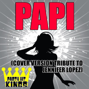 收聽Party Hit Kings的Papi歌詞歌曲