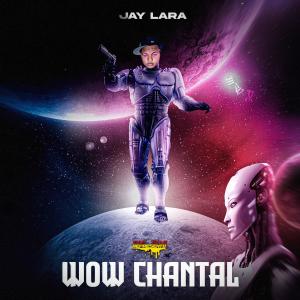 收聽Jay Lara的Wow chantal (Explicit)歌詞歌曲