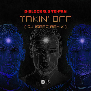 อัลบัม Takin' Off (DJ Isaac Remix) ศิลปิน D-Block & S-te-Fan