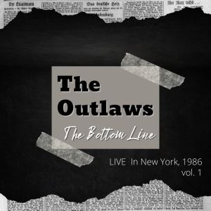 The Outlaws: The Bottom Line Live In New York, 1986, vol. 1 dari The Outlaws