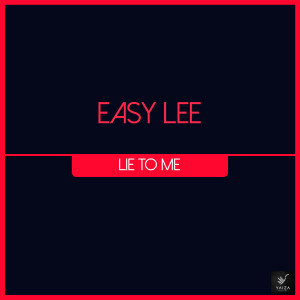 ดาวน์โหลดและฟังเพลง Lie to Me พร้อมเนื้อเพลงจาก Easy Lee