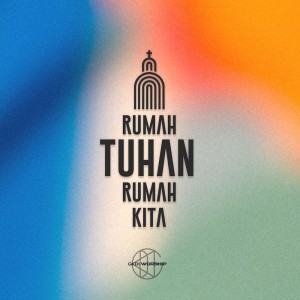 Album Rumah Tuhan Rumah Kita oleh GKDI Worship