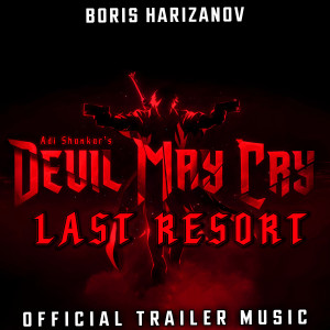 收聽Boris Harizanov的Devil May Cry - Last Resort (Official Trailer Music)歌詞歌曲