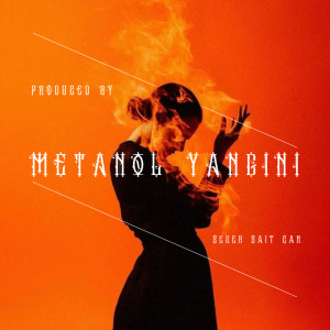 收聽sezer sait can的Metanol Yangını歌詞歌曲