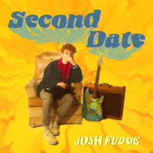 收聽Josh Fudge的Second Date (Single Version)歌詞歌曲