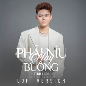 ดาวน์โหลดและฟังเพลง Phải Níu Hay Buông (Speed Up|Explicit) พร้อมเนื้อเพลงจาก Thái Học