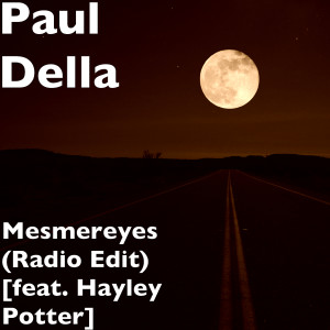 Listen to Mesmereyes (Radio Edit) song with lyrics from Paul Della
