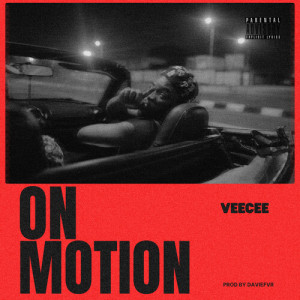 Listen to On Motion (Explicit) song with lyrics from VeeCee