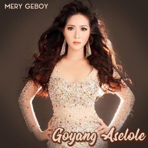 Listen to Goyang Aselole song with lyrics from Mery Geboy