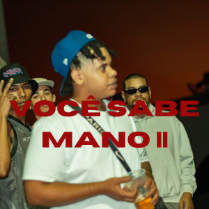 收聽Mali.gno的Você Sabe Mano II歌詞歌曲