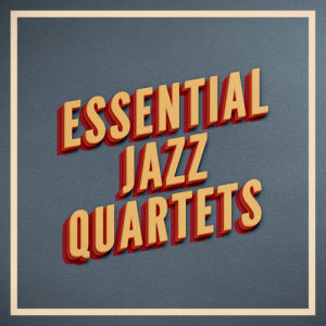 Various Artists的專輯Essential Jazz Quartets