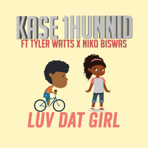 收聽Kase 1hunnid的Luv Dat Girl (Explicit)歌詞歌曲