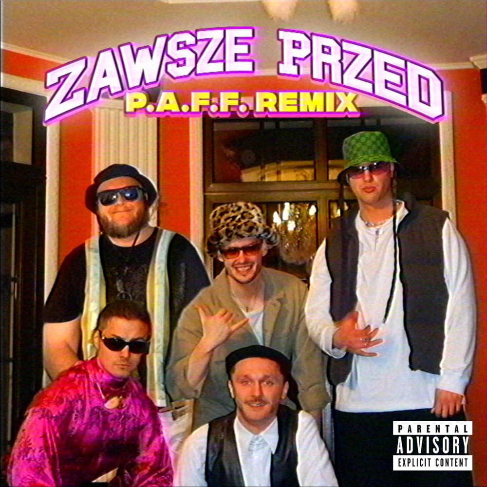 Zawsze Przed (P.A.F.F. Remix|Explicit)