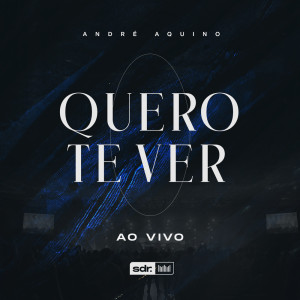 Album Quero Te Ver (Ao Vivo) oleh André Aquino