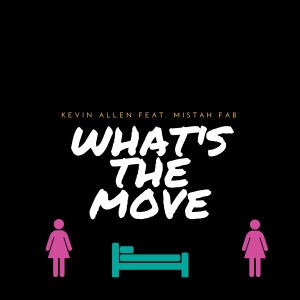 Dengarkan What's the Move lagu dari Kevin Allen dengan lirik