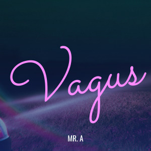 Listen to Vagus song with lyrics from Mr. A