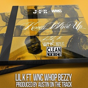 Listen to Know What Up song with lyrics from Lil K