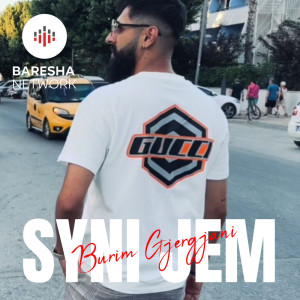 Listen to Syni jem song with lyrics from Burim Gjergjani