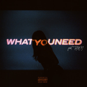 THEY.的專輯What You Need (feat THEY.) (Explicit)