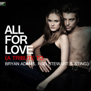 ดาวน์โหลดและฟังเพลง All for Love (A Tribute to Bryan Adams, Rod Stewart & Sting) พร้อมเนื้อเพลงจาก Ameritz Tribute Standards