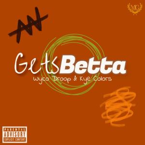 อัลบัม Gets Betta (feat. Kye Colors) [Explicit] ศิลปิน Kye Colors