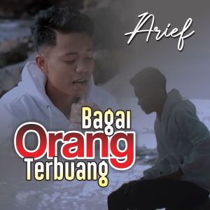 Dengarkan lagu Bagai Orang Terbuang nyanyian Arief dengan lirik