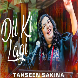 Listen to Dil Ki Lagi song with lyrics from Tahseen Sakina