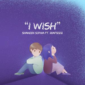 收聽Shaneen Sophia的I Wish (feat. Rrafizzz) (Explicit)歌詞歌曲