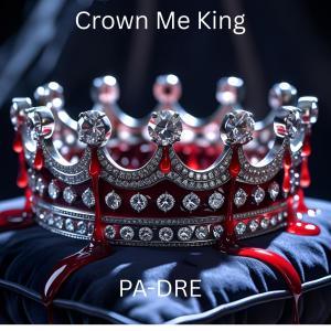 อัลบัม Crown Me King (Explicit) ศิลปิน PA-DRE